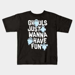 Ghouls Just Wanna Have Fun Kids T-Shirt